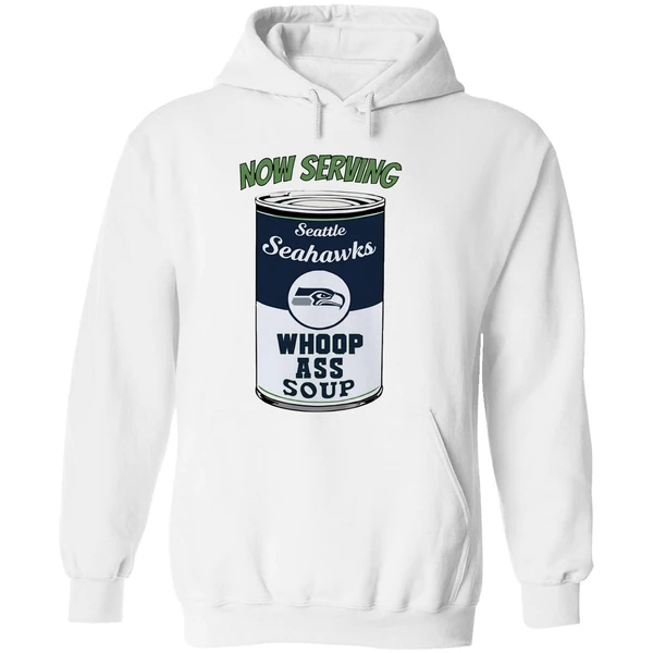 Now Serving Seattle Seahawks Whoop Ass Soup Hoodie - Image 8