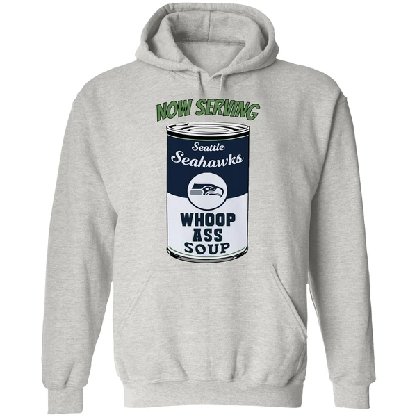 Now Serving Seattle Seahawks Whoop Ass Soup Hoodie - Image 9