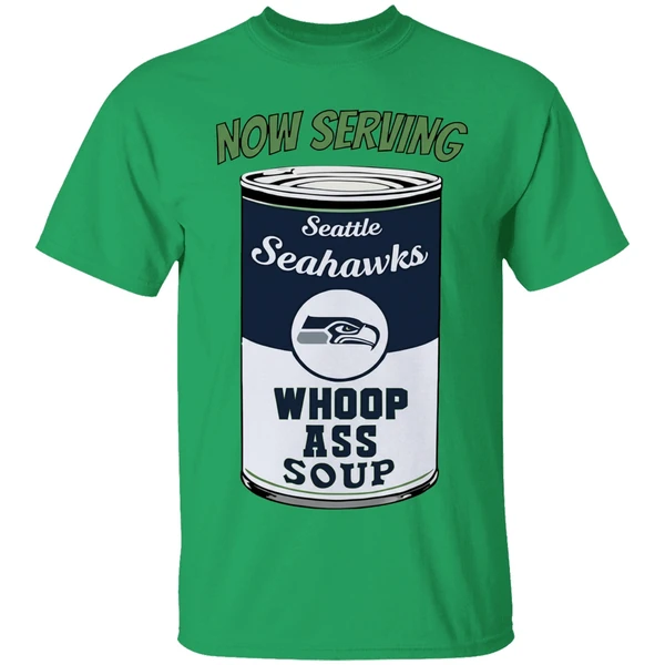 Now Serving Seattle Seahawks Whoop Ass Soup Shirt - Image 2