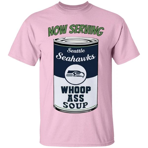now serving seattle seahawks whoop ass soup shirt lightpink