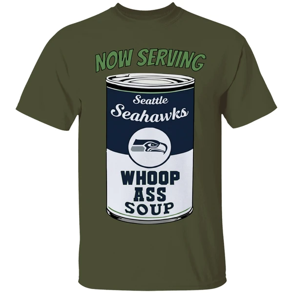 Now Serving Seattle Seahawks Whoop Ass Soup Shirt - Image 4