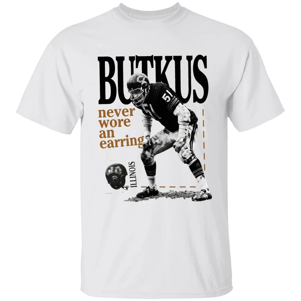 Number 51 Chicago Bears Dick Butkus Never Wore An Earring Shirt