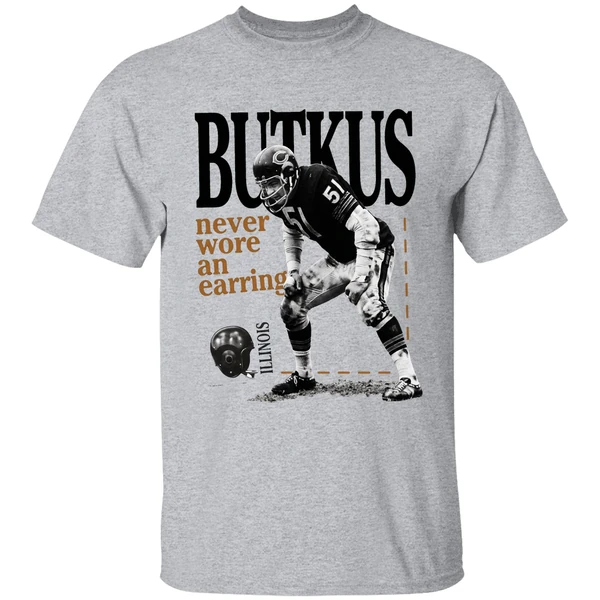 number 51 chicago bears dick butkus never wore an earring shirt sportgrey