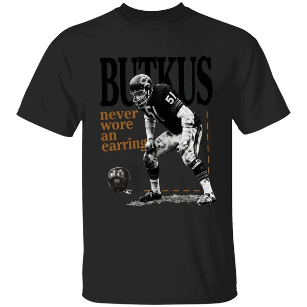 Number 51 Chicago Bears Dick Butkus Never Wore An Earring Shirt - Image 7