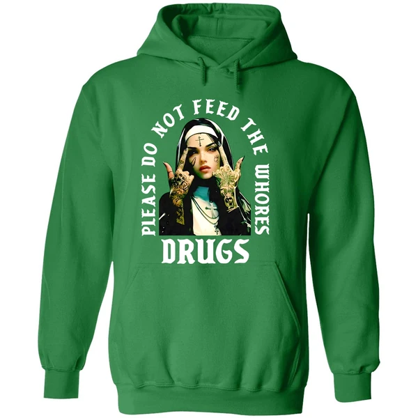 Nun Please Do Not Feed The Whores Drugs Hoodie - Image 2