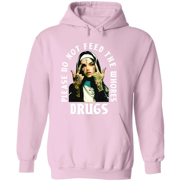 Nun Please Do Not Feed The Whores Drugs Hoodie - Image 5