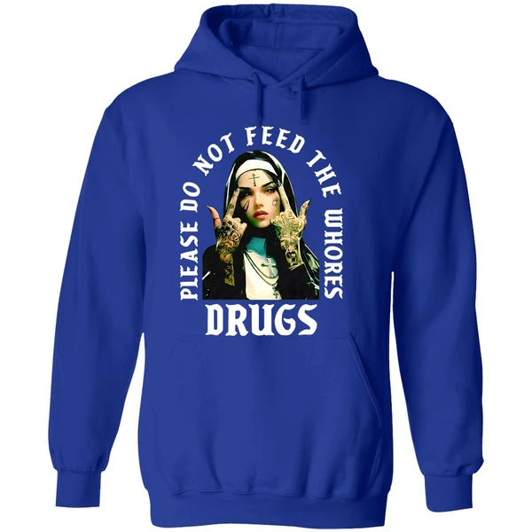 Nun Please Do Not Feed The Whores Drugs Hoodie - Image 7