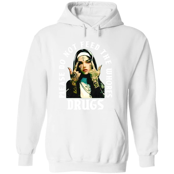 Nun Please Do Not Feed The Whores Drugs Hoodie - Image 8