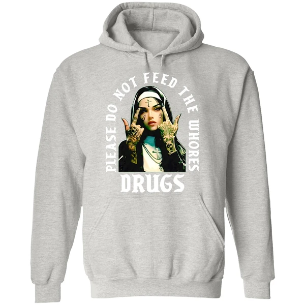 Nun Please Do Not Feed The Whores Drugs Hoodie - Image 9
