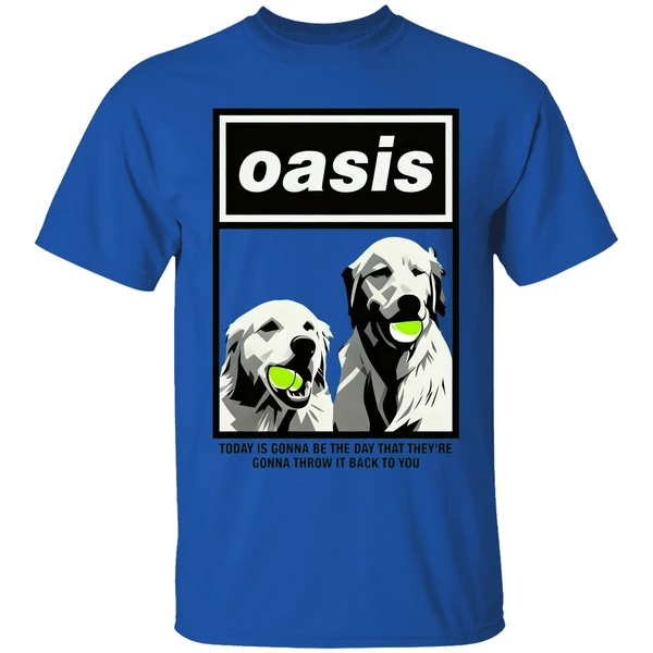 Oasis Dogs Today Is Gonna Be The Day That Theyre Gonna Throw It Back To You Shirt - Image 7