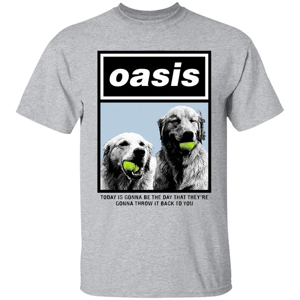 oasis today is gonna be the day that theyre gonna throw it back to you shirt sportgrey
