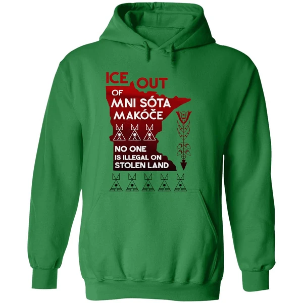 Of Ice Out Mni Sota Makoce No One Is Illegal On Stolen Land Hoodie - Image 2