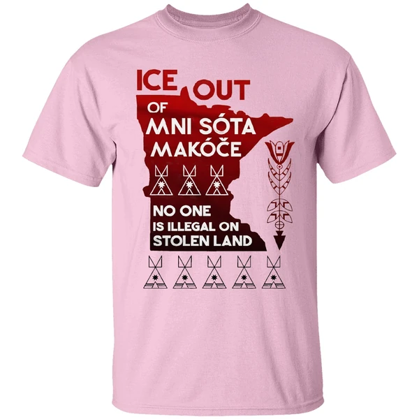 Of Ice Out Mni Sota Makoce No One Is Illegal On Stolen Land Shirt - Image 2