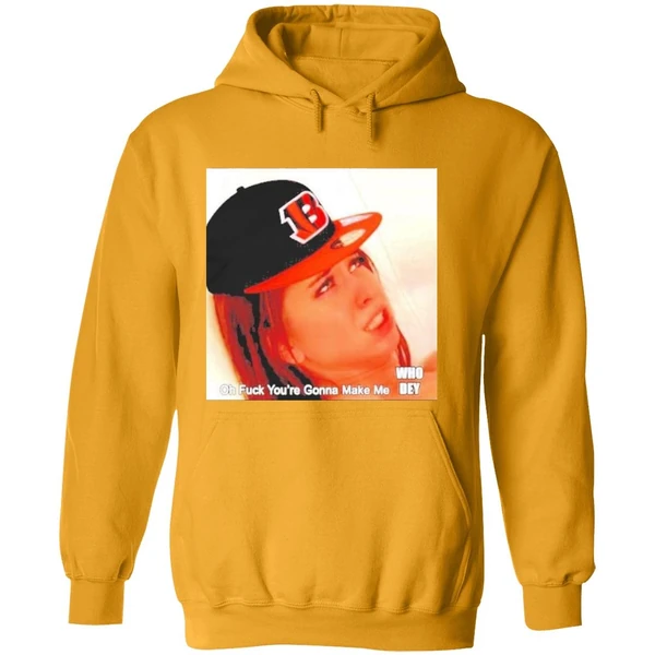 Oh Fuck Youre Gonna Make My Who Dey Hoodie