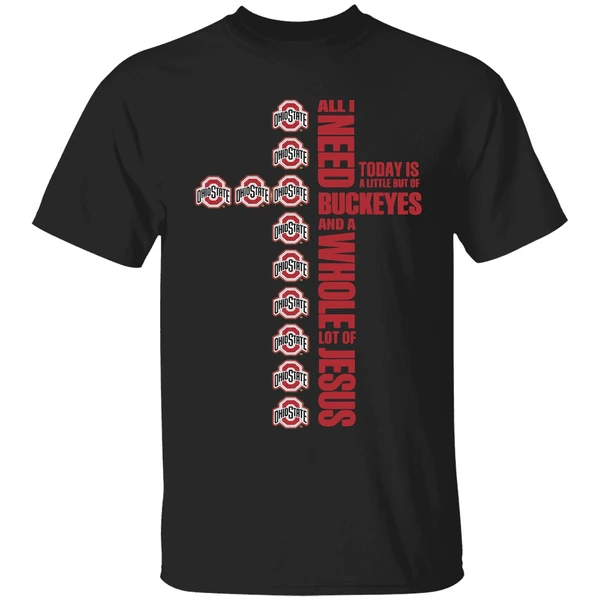 Ohio State Buckeyes Jesus Won All I Need Today Is A Little Out Of Buckeyes Cross Shirt