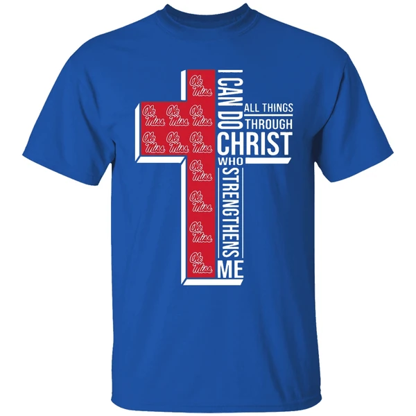 Ole Miss Rebels I Can Do Christ All Things Through Who Strengthens Me Shirt - Image 8