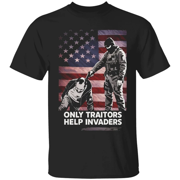 Only Traitors Help Invaders Flag Shirt