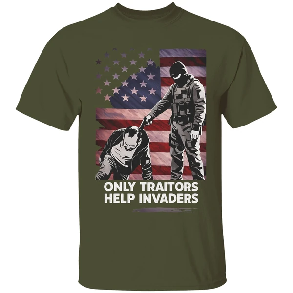 only traitors help invaders flag shirt militarygreen