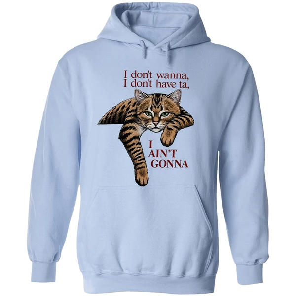 Orange Cat I Dont Wanna I Dont Have Ta I Aint Gonna Hoodie - Image 4