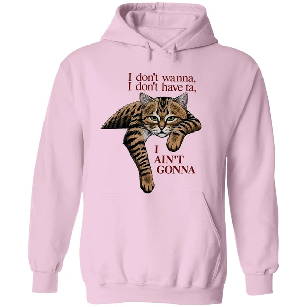 Orange Cat I Dont Wanna I Dont Have Ta I Aint Gonna Hoodie - Image 5