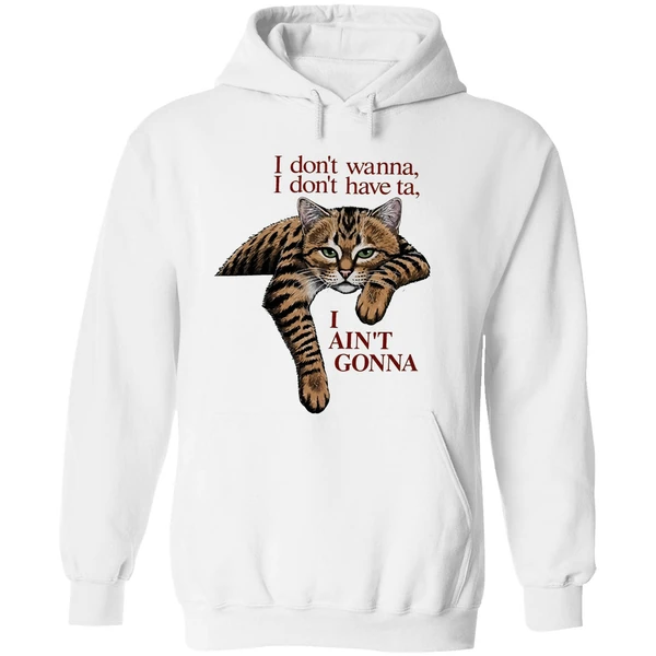 Orange Cat I Dont Wanna I Dont Have Ta I Aint Gonna Hoodie - Image 8