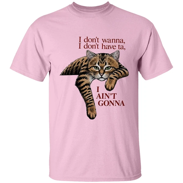 Orange Cat I Dont Wanna I Dont Have Ta I Aint Gonna Shirt - Image 2