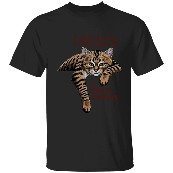 Orange Cat I Dont Wanna I Dont Have Ta I Aint Gonna Shirt - Image 7