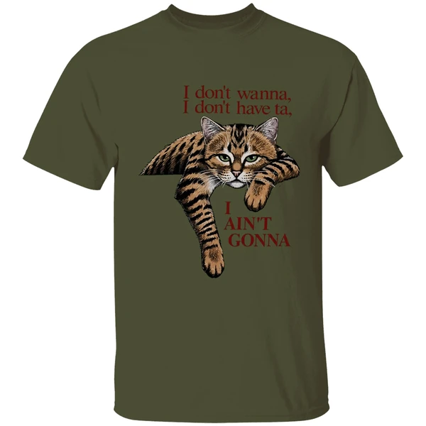 Orange Cat I Dont Wanna I Dont Have Ta I Aint Gonna Shirt - Image 9