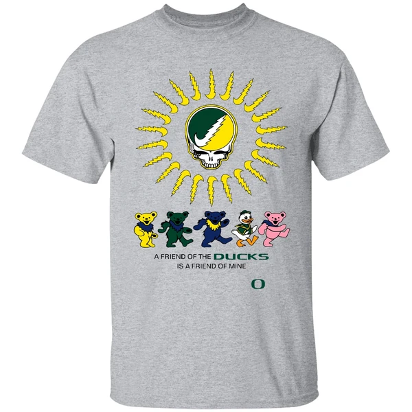 Oregon Grateful Ducks A Friend Of The Ducks Is A Friend Of Mine Shirt