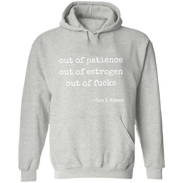 Out Of Patience Out Of Estrogen Out Of Fucks Gen Women Hoodie - Image 9