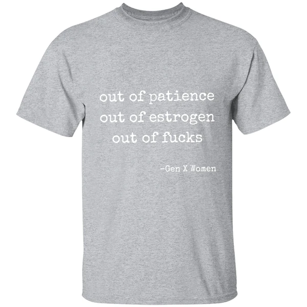 Out Of Patience Out Of Estrogen Out Of Fucks Gen Women Shirt - Image 9