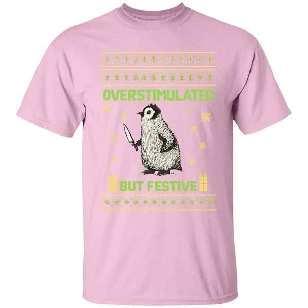 Overstimulated But Festive Christmas Ugly Penguin Shirt Overstimulated But Festive Christmas Ugly Penguin Shirt