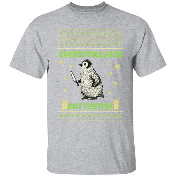 Overstimulated But Festive Christmas Ugly Penguin Shirt