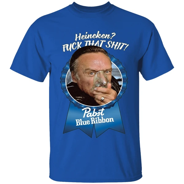Pabst Blue Ribbon Heineken Fuck That Shit Shirt - Image 7