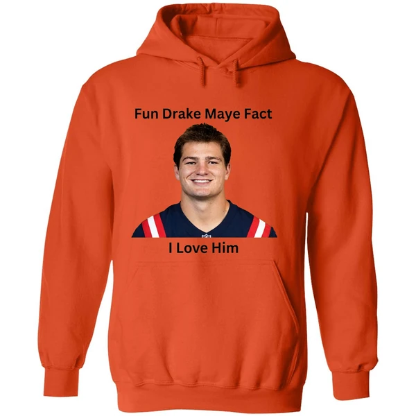 Patriots Fun Drake Maye Fact I Love Him Hoodie - Image 6