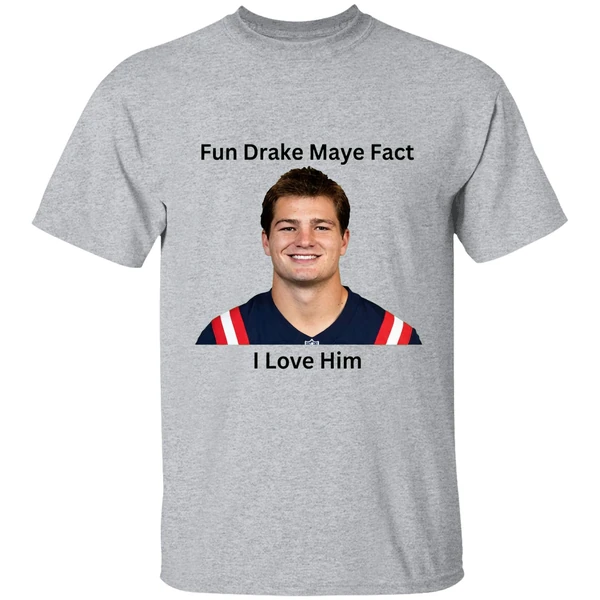 patriots-fun-drake-maye-fact-i-love-him-shirt-sportgrey