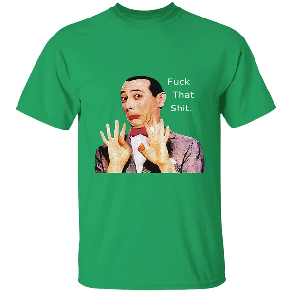 Paul Reubens Fuck That Shit Shirt - Image 2