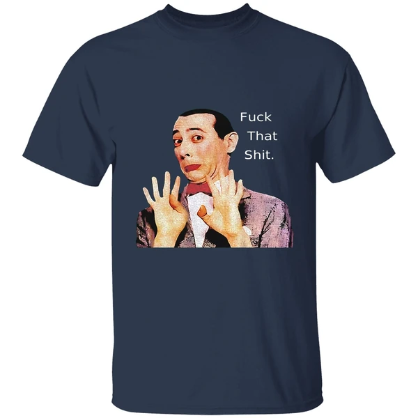 Paul Reubens Fuck That Shit Shirt - Image 5