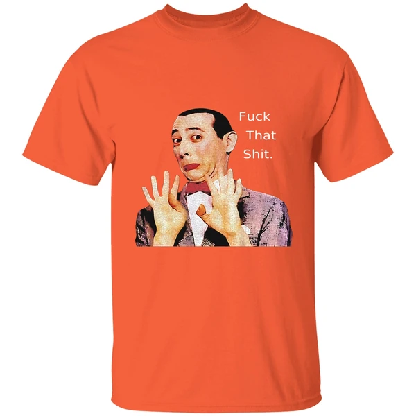 Paul Reubens Fuck That Shit Shirt - Image 6