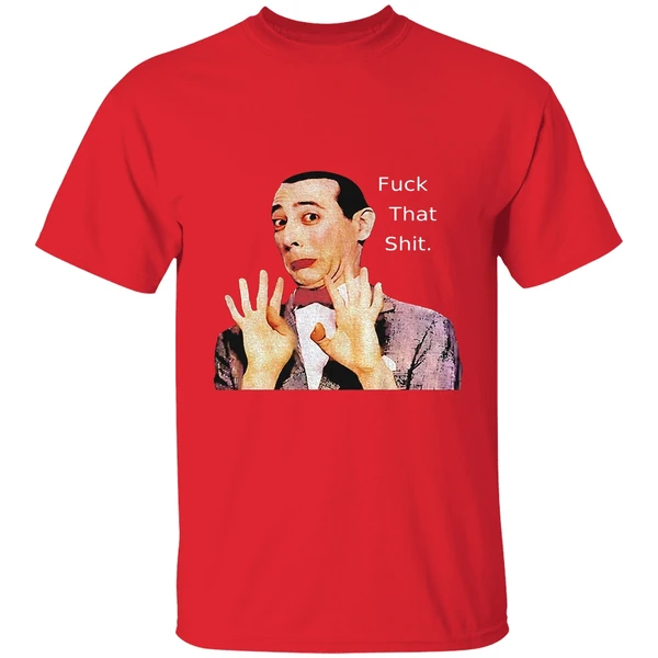 Paul Reubens Fuck That Shit Shirt - Image 7