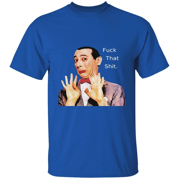 Paul Reubens Fuck That Shit Shirt - Image 8