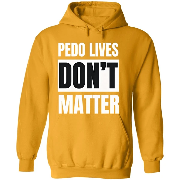 Pedo Lives Dont Matter Hoodie