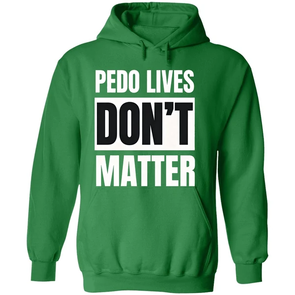 Pedo Lives Dont Matter Hoodie - Image 2