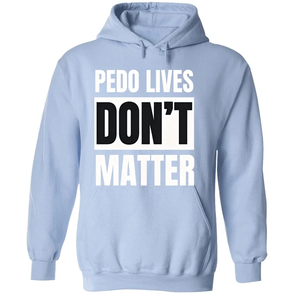 Pedo Lives Dont Matter Hoodie - Image 4