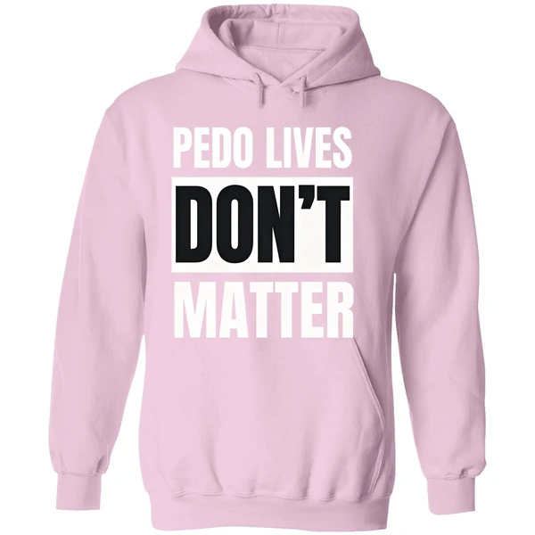 Pedo Lives Dont Matter Hoodie - Image 5