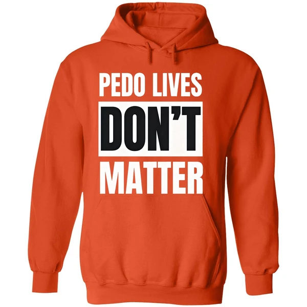 Pedo Lives Dont Matter Hoodie - Image 6