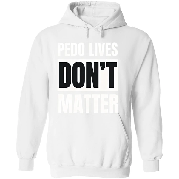 Pedo Lives Dont Matter Hoodie - Image 8