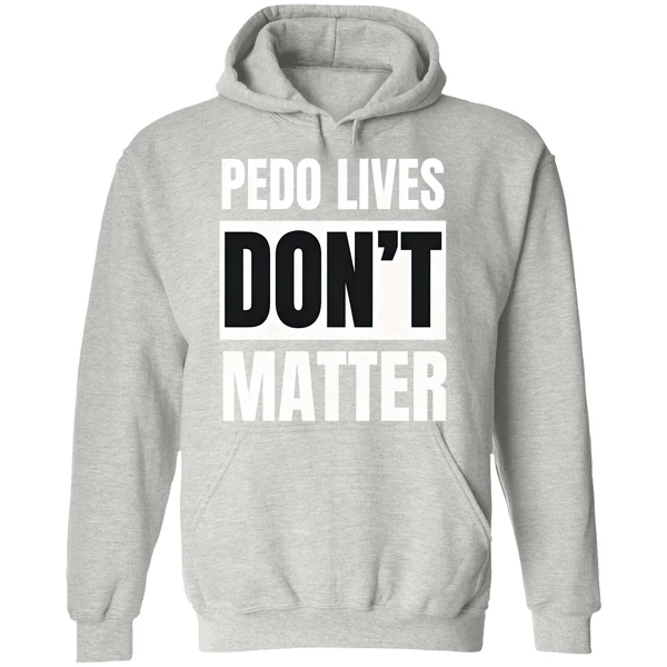 Pedo Lives Dont Matter Hoodie - Image 9