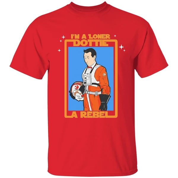 Pee Wee Star Wars Im A Loner Dottie A Rebel Shirt - Image 7
