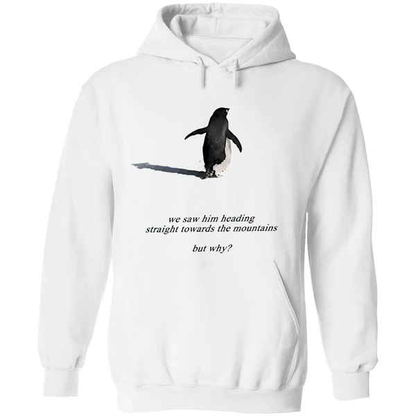Penguin We Saw Him Heading Straight Towards The Mountains But Why Hoodie - Image 8